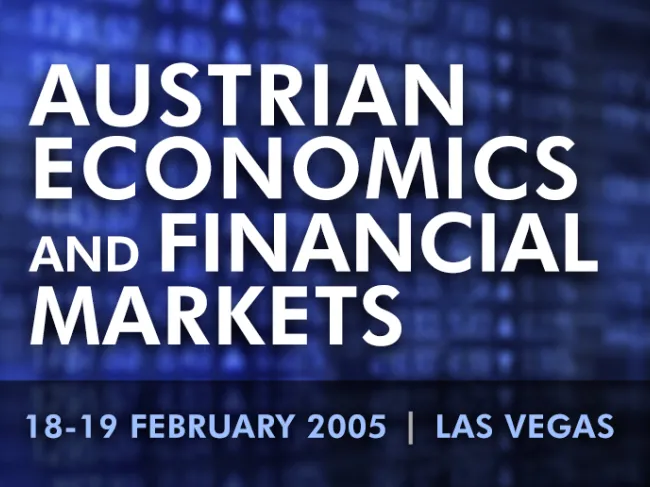 Austrian Economics and Financial Markets Lave Vegas 2005